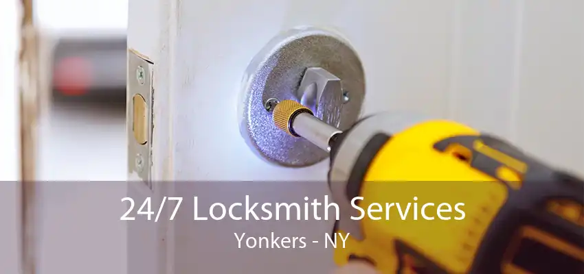 24/7 Locksmith Services Yonkers - NY