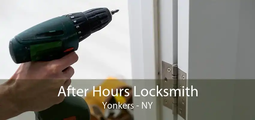 After Hours Locksmith Yonkers - NY