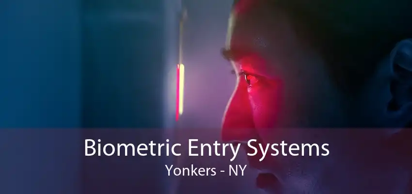 Biometric Entry Systems Yonkers - NY