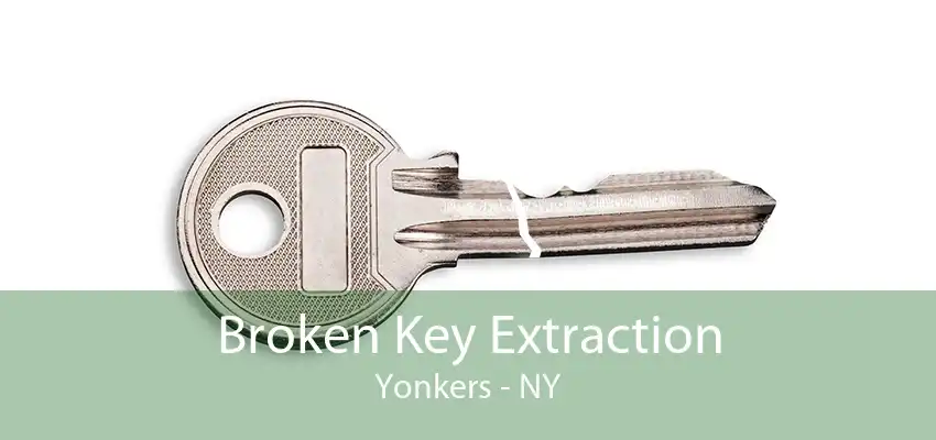 Broken Key Extraction Yonkers - NY