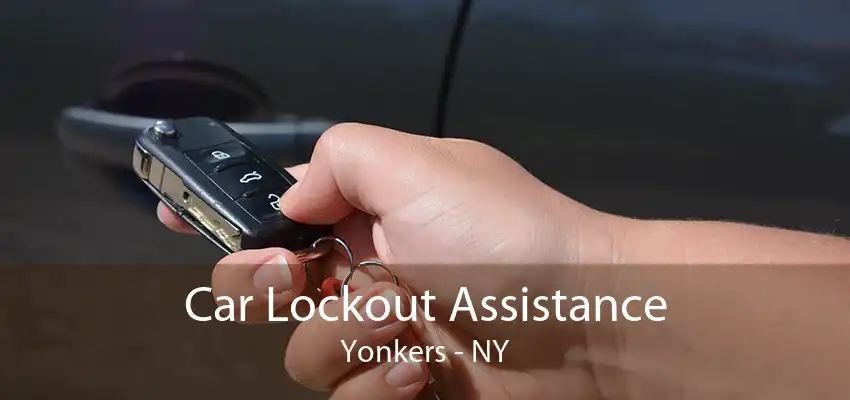 Car Lockout Assistance Yonkers - NY