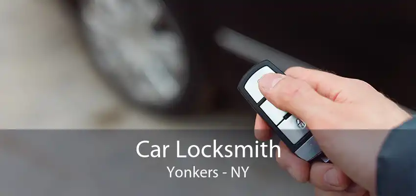 Car Locksmith Yonkers - NY