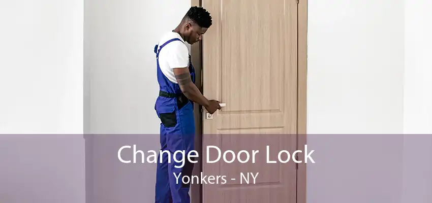 Change Door Lock Yonkers - NY