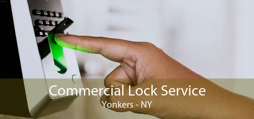 Commercial Lock Service Yonkers - NY