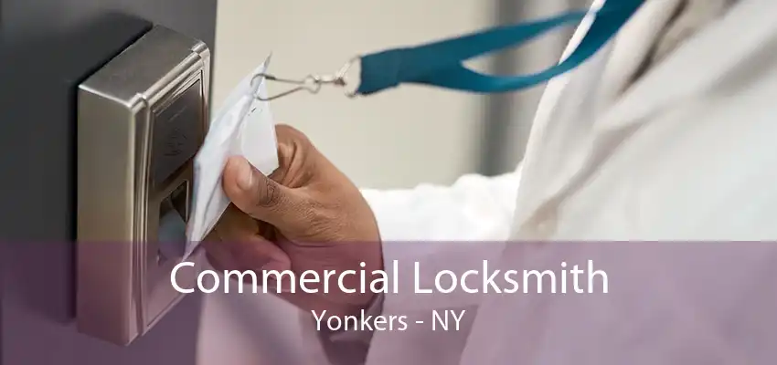 Commercial Locksmith Yonkers - NY