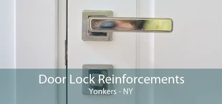 Door Lock Reinforcements Yonkers - NY