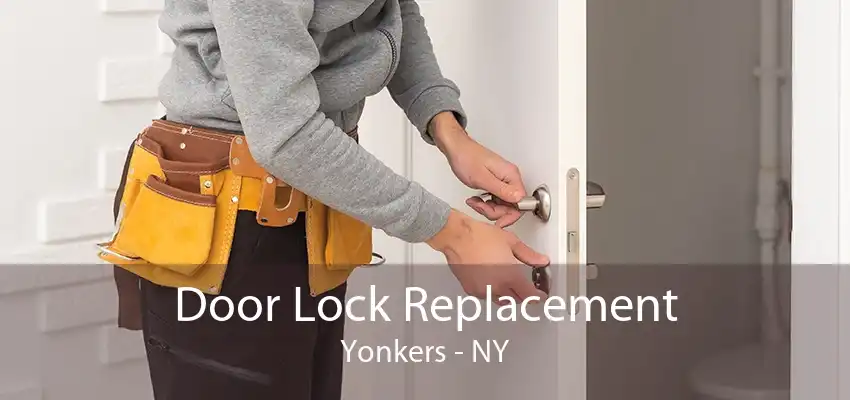 Door Lock Replacement Yonkers - NY