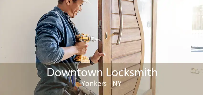 Downtown Locksmith Yonkers - NY