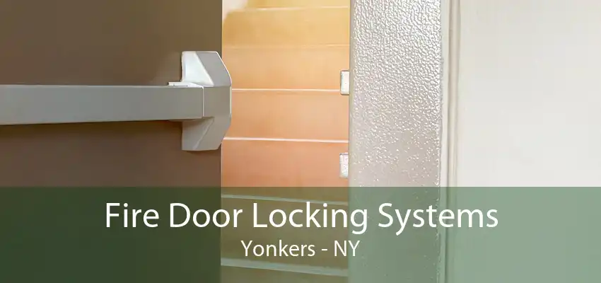 Fire Door Locking Systems Yonkers - NY