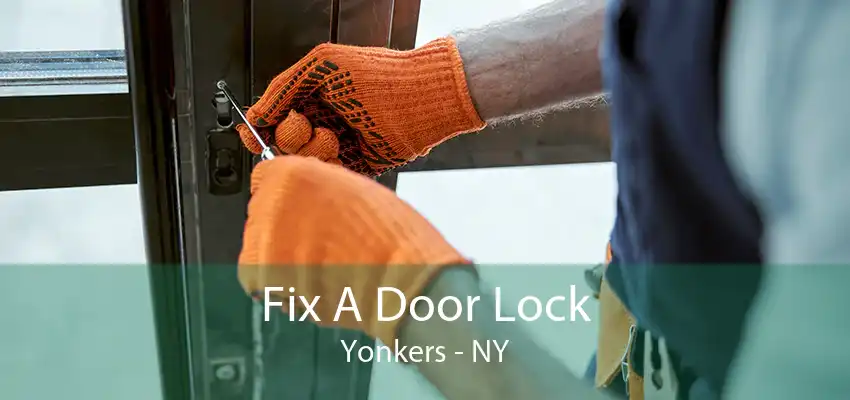 Fix A Door Lock Yonkers - NY