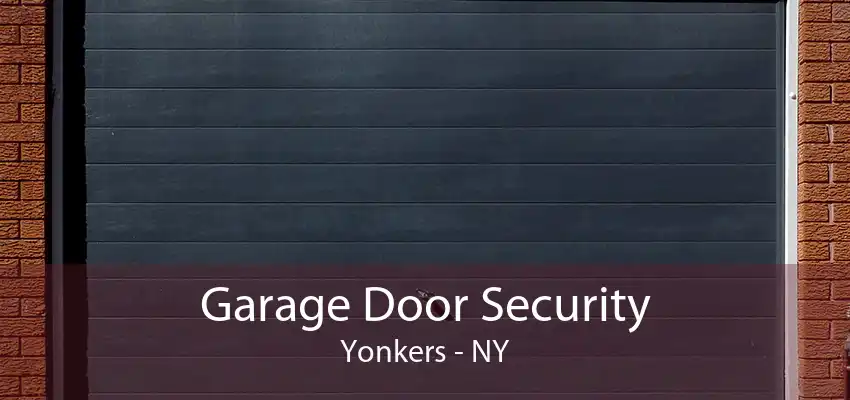 Garage Door Security Yonkers - NY