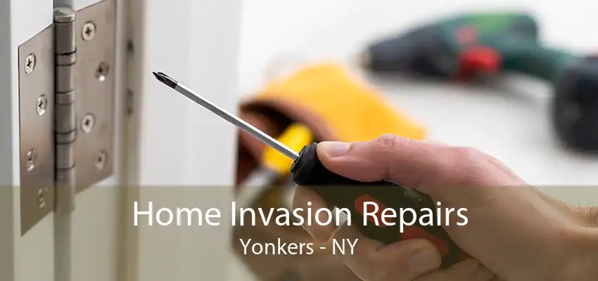 Home Invasion Repairs Yonkers - NY