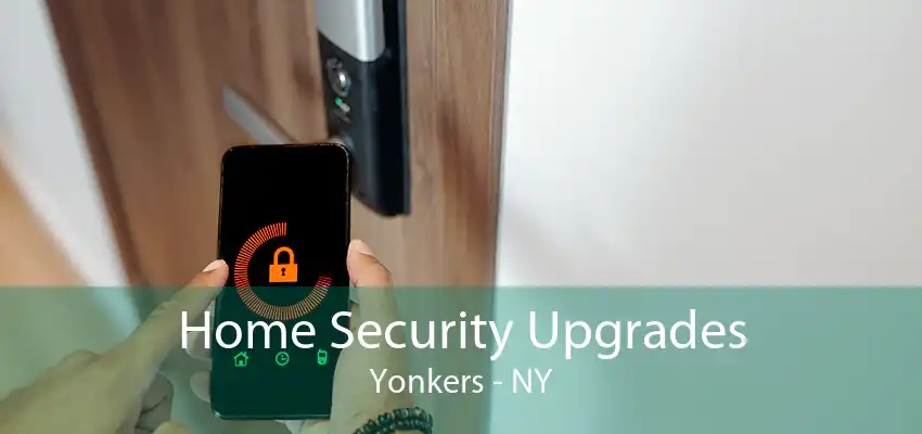 Home Security Upgrades Yonkers - NY