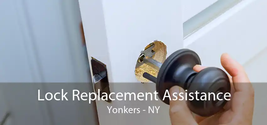 Lock Replacement Assistance Yonkers - NY