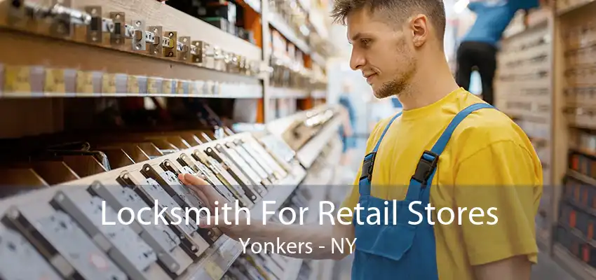 Locksmith For Retail Stores Yonkers - NY