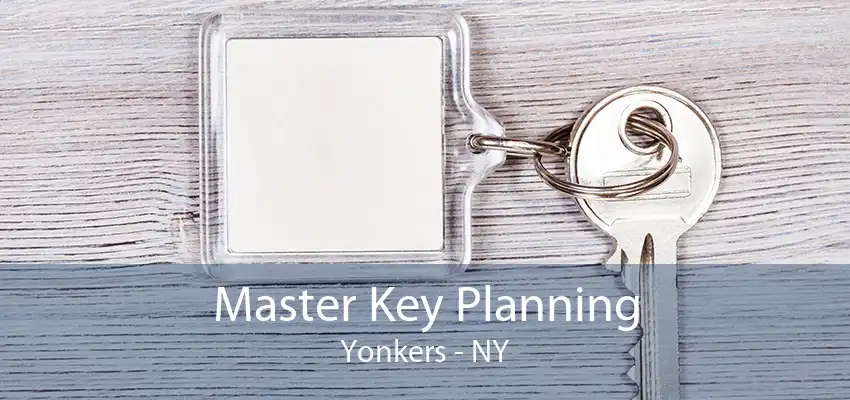 Master Key Planning Yonkers - NY