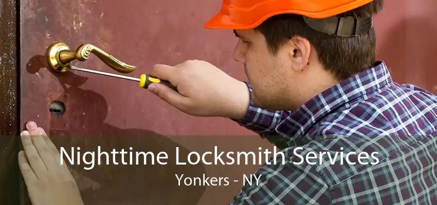 Nighttime Locksmith Services Yonkers - NY