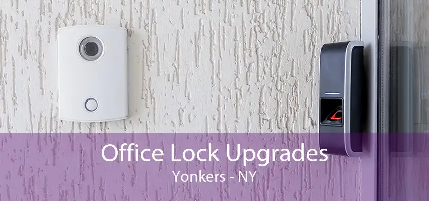 Office Lock Upgrades Yonkers - NY