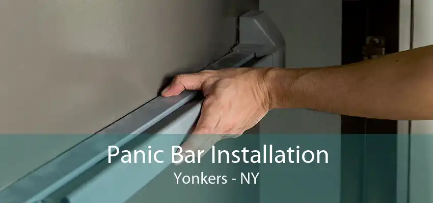 Panic Bar Installation Yonkers - NY