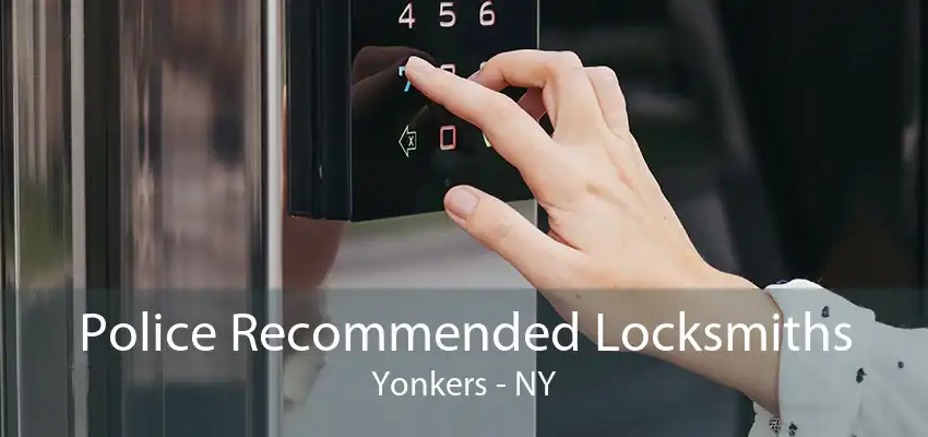 Police Recommended Locksmiths Yonkers - NY