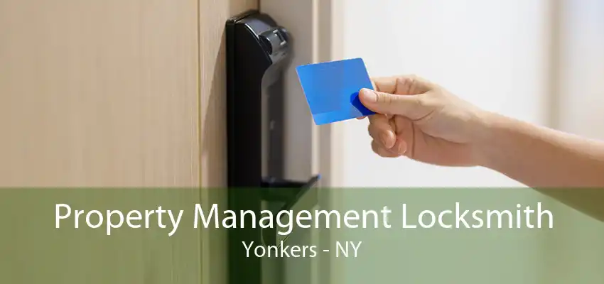 Property Management Locksmith Yonkers - NY