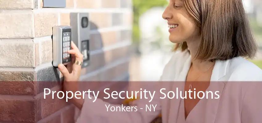 Property Security Solutions Yonkers - NY