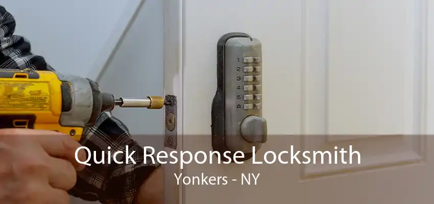 Quick Response Locksmith Yonkers - NY