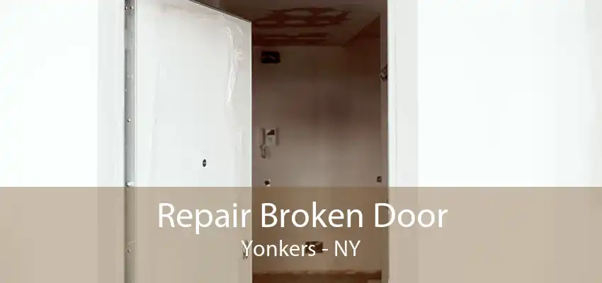 Repair Broken Door Yonkers - NY