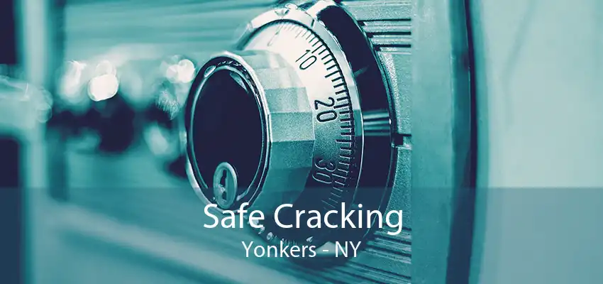 Safe Cracking Yonkers - NY