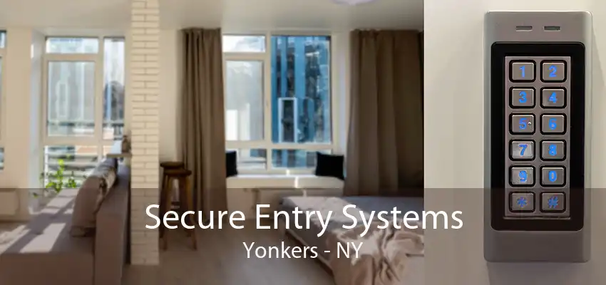 Secure Entry Systems Yonkers - NY