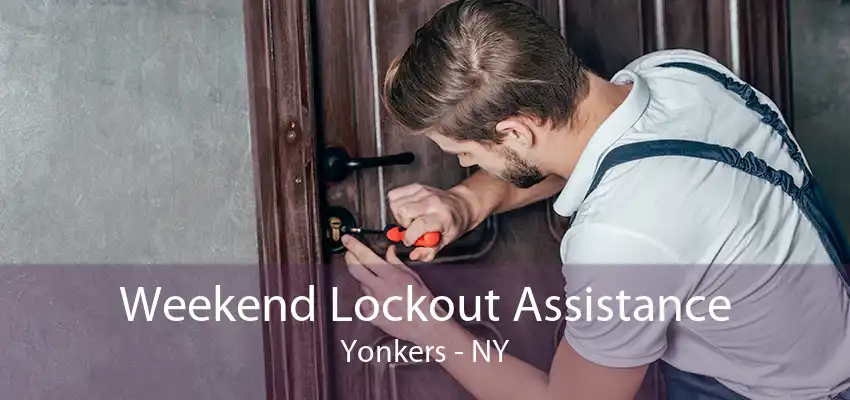 Weekend Lockout Assistance Yonkers - NY