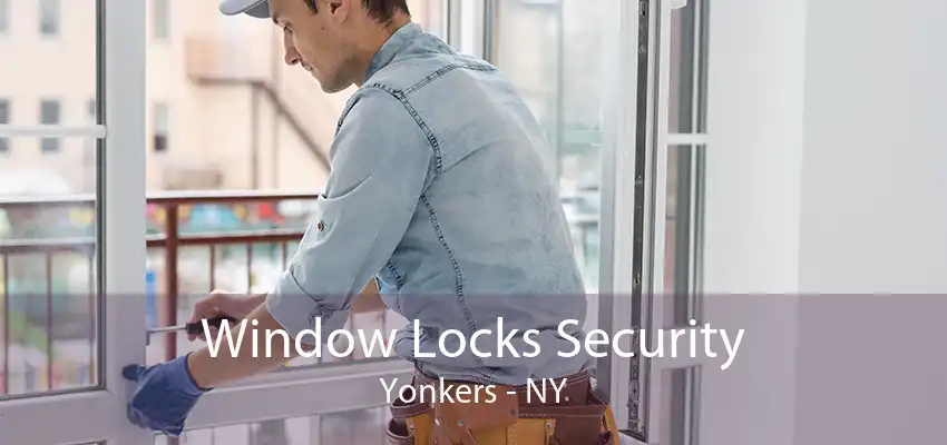 Window Locks Security Yonkers - NY